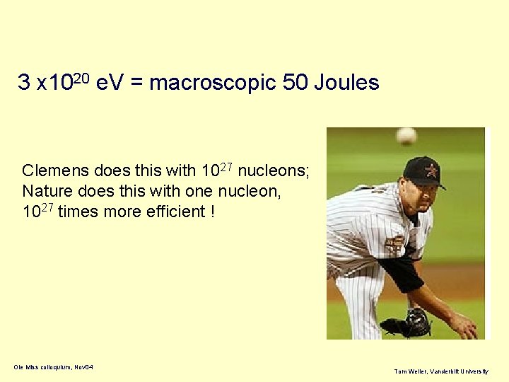 3 x 1020 e. V = macroscopic 50 Joules Clemens does this with 1027