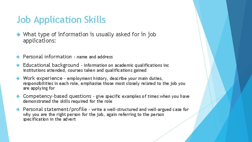 Job Application Skills What type of information is usually asked for in job applications: