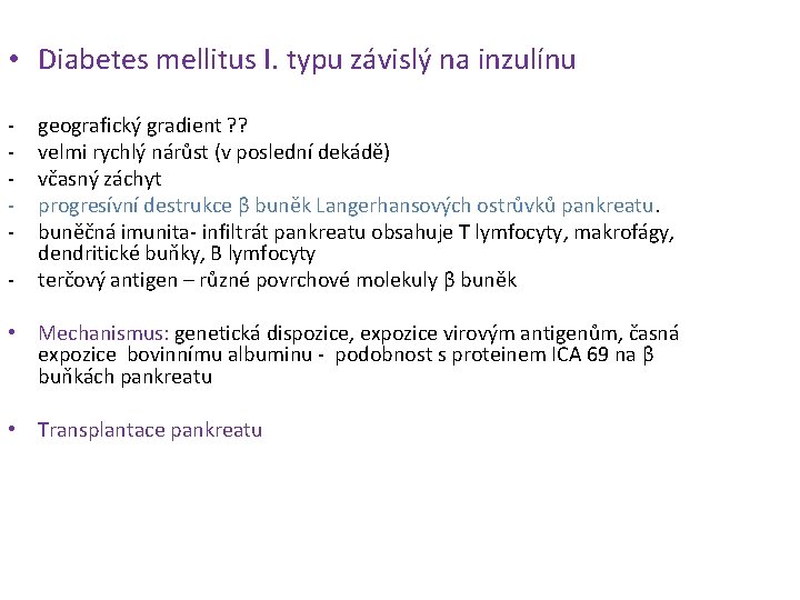  • Diabetes mellitus I. typu závislý na inzulínu - geografický gradient ? ?