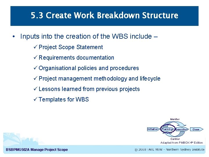 5. 3 Create Work Breakdown Structure • Inputs into the creation of the WBS