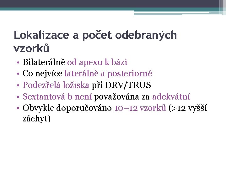 Lokalizace a počet odebraných vzorků • • • Bilaterálně od apexu k bázi Co