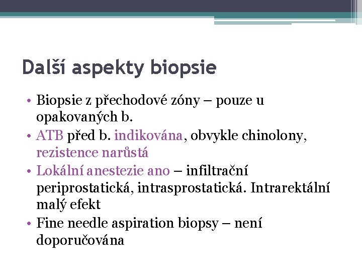 Další aspekty biopsie • Biopsie z přechodové zóny – pouze u opakovaných b. •