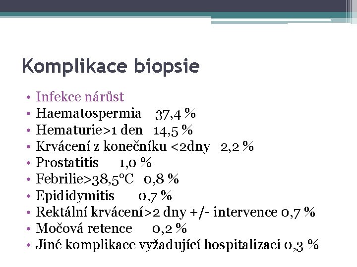 Komplikace biopsie • • • Infekce nárůst Haematospermia 37, 4 % Hematurie>1 den 14,