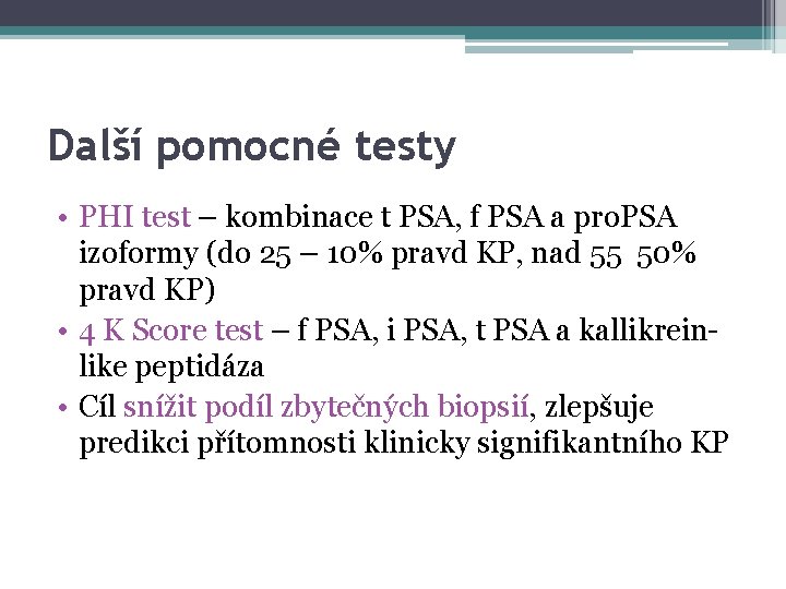 Další pomocné testy • PHI test – kombinace t PSA, f PSA a pro.