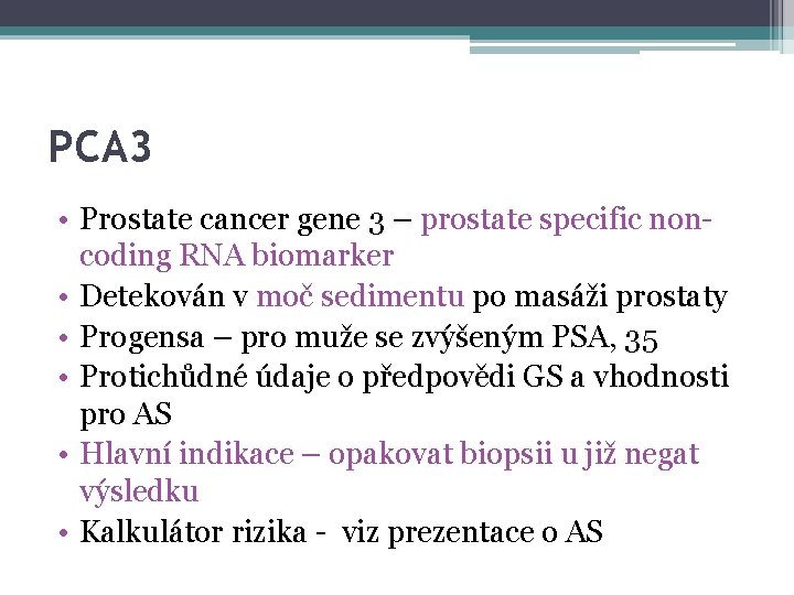 PCA 3 • Prostate cancer gene 3 – prostate specific noncoding RNA biomarker •