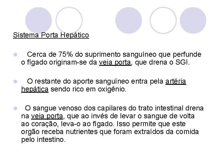 Sistema Porta Hepático l Cerca de 75% do suprimento sanguíneo que perfunde o fígado