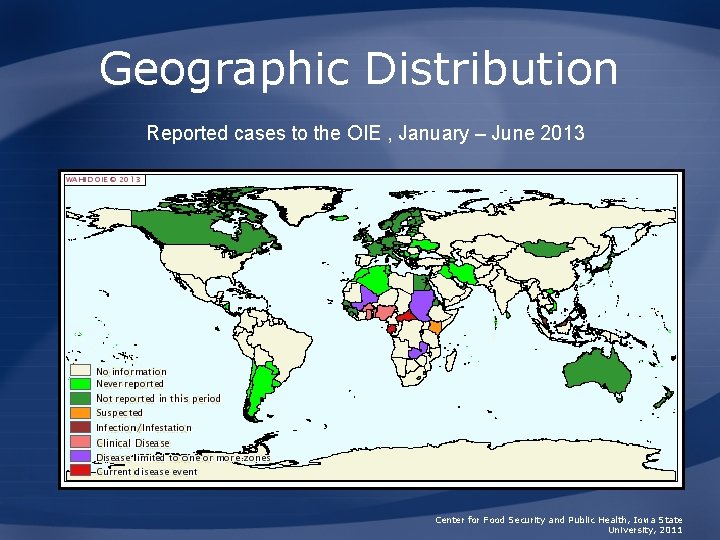 Geographic Distribution Reported cases to the OIE , January – June 2013 Center for