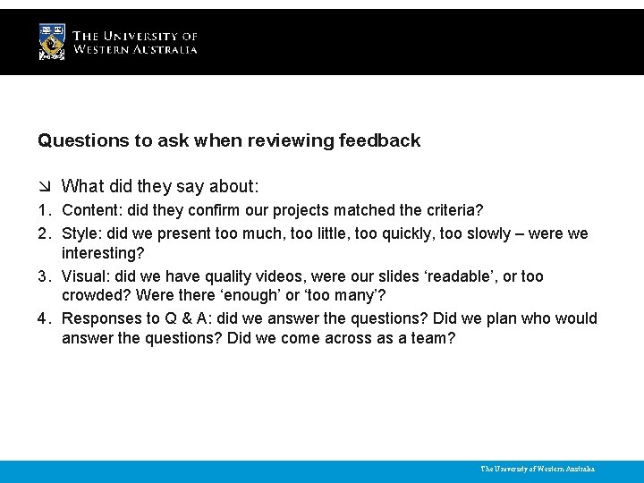 Questions to ask when reviewing feedback What did they say about: 1. Content: did