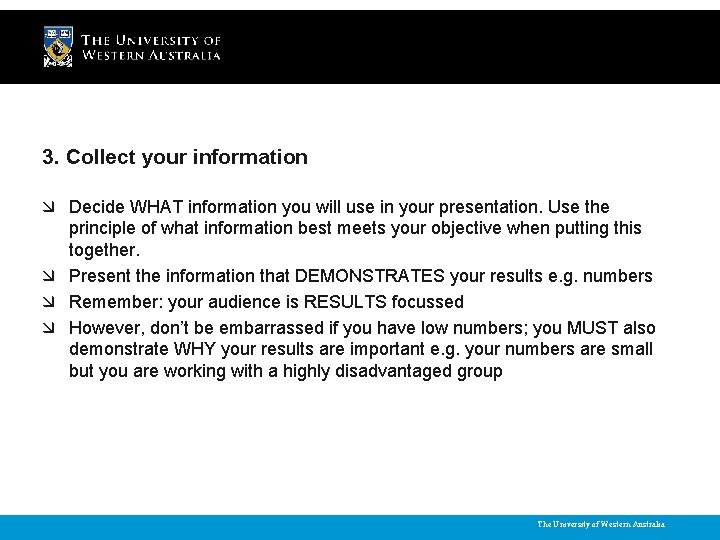 3. Collect your information Decide WHAT information you will use in your presentation. Use