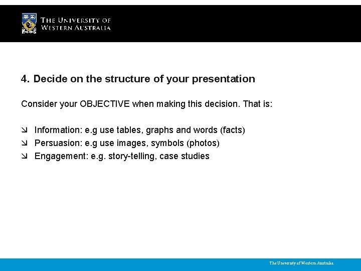 4. Decide on the structure of your presentation Consider your OBJECTIVE when making this