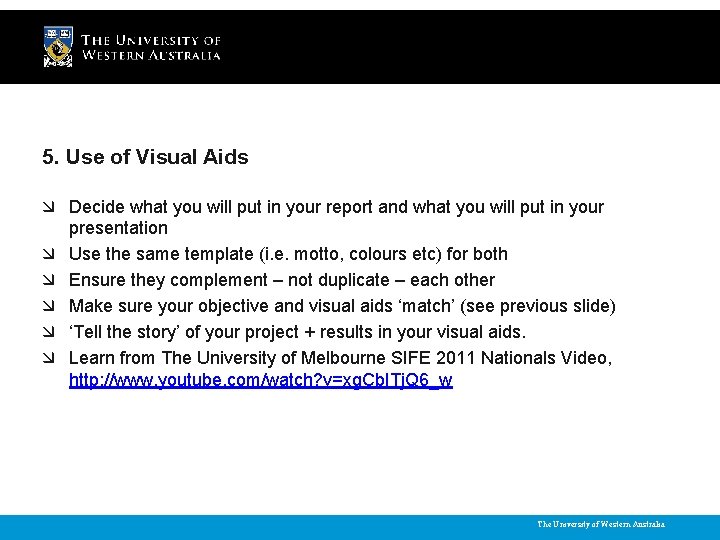 5. Use of Visual Aids Decide what you will put in your report and