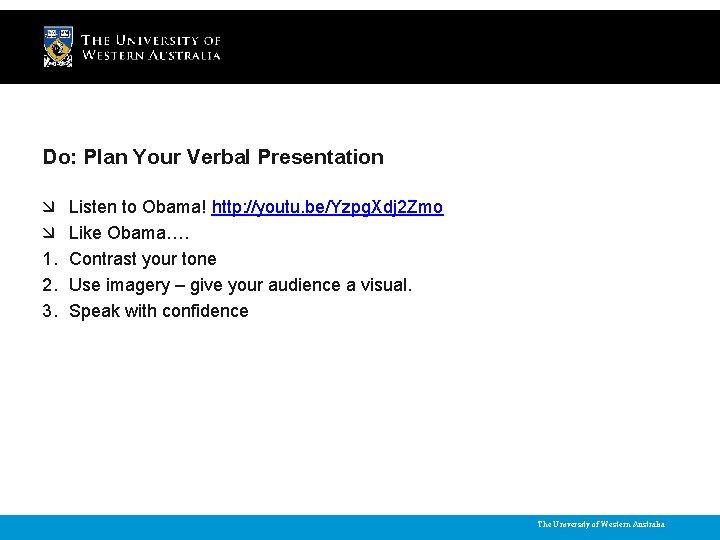 Do: Plan Your Verbal Presentation 1. 2. 3. Listen to Obama! http: //youtu. be/Yzpg.