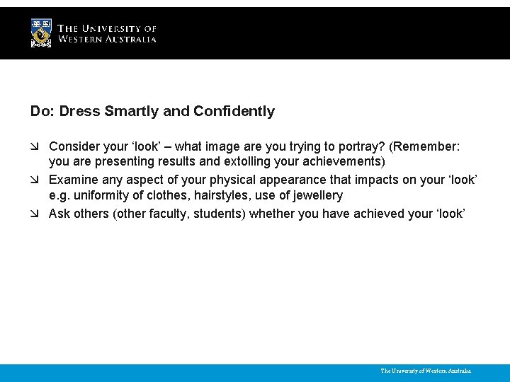 Do: Dress Smartly and Confidently Consider your ‘look’ – what image are you trying