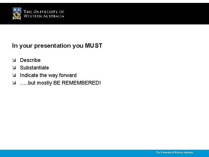 In your presentation you MUST Describe Substantiate Indicate the way forward …. . but