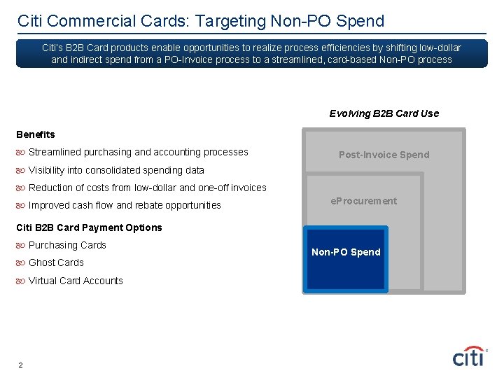 Citi Commercial Cards: Targeting Non-PO Spend Citi’s B 2 B Card products enable opportunities