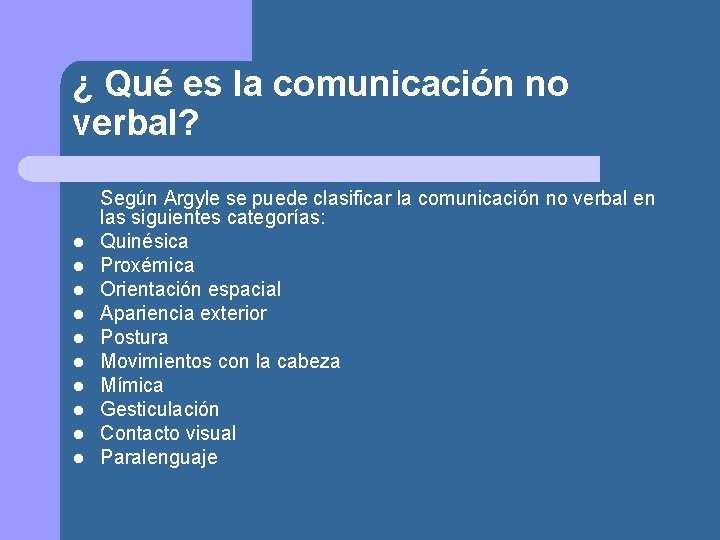 ¿ Qué es la comunicación no verbal? l l l l l Según Argyle