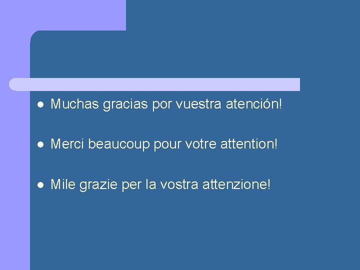 l Muchas gracias por vuestra atención! l Merci beaucoup pour votre attention! l Mile