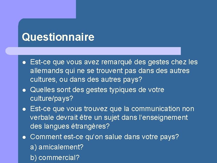 Questionnaire l l Est-ce que vous avez remarqué des gestes chez les allemands qui