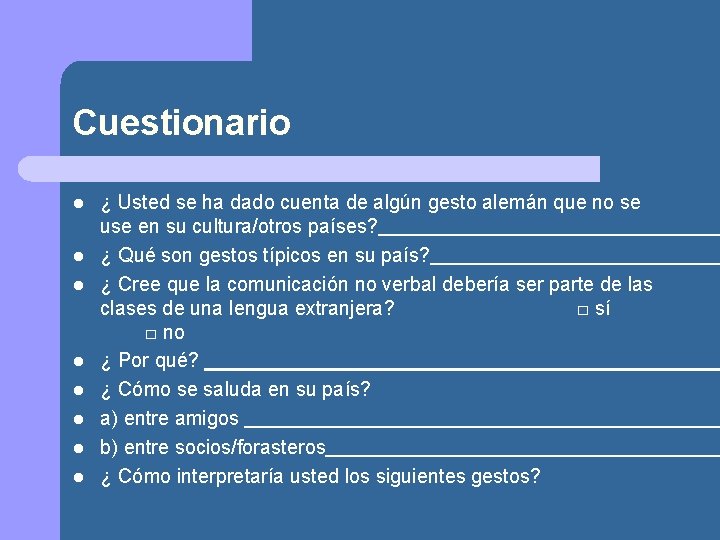 Cuestionario l l l l ¿ Usted se ha dado cuenta de algún gesto