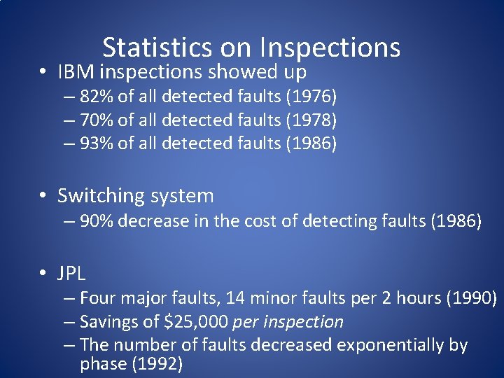 Statistics on Inspections • IBM inspections showed up – 82% of all detected faults