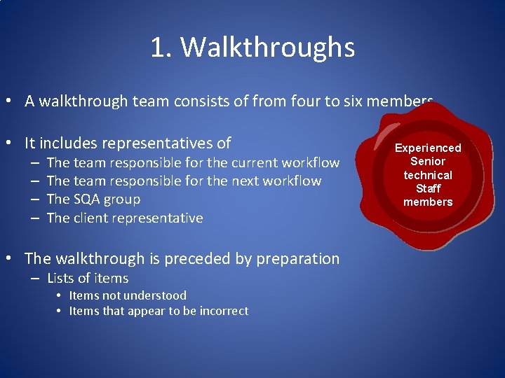 1. Walkthroughs • A walkthrough team consists of from four to six members •