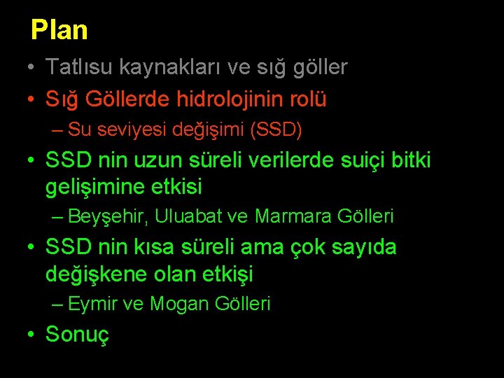 Plan • Tatlısu kaynakları ve sığ göller • Sığ Göllerde hidrolojinin rolü – Su