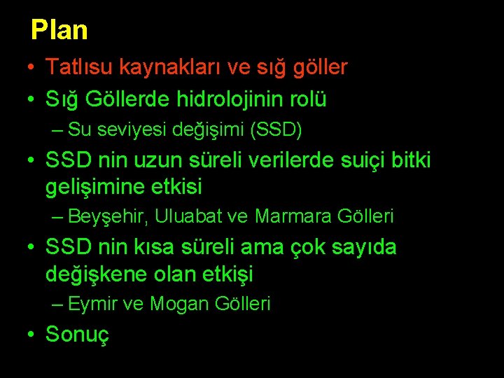 Plan • Tatlısu kaynakları ve sığ göller • Sığ Göllerde hidrolojinin rolü – Su