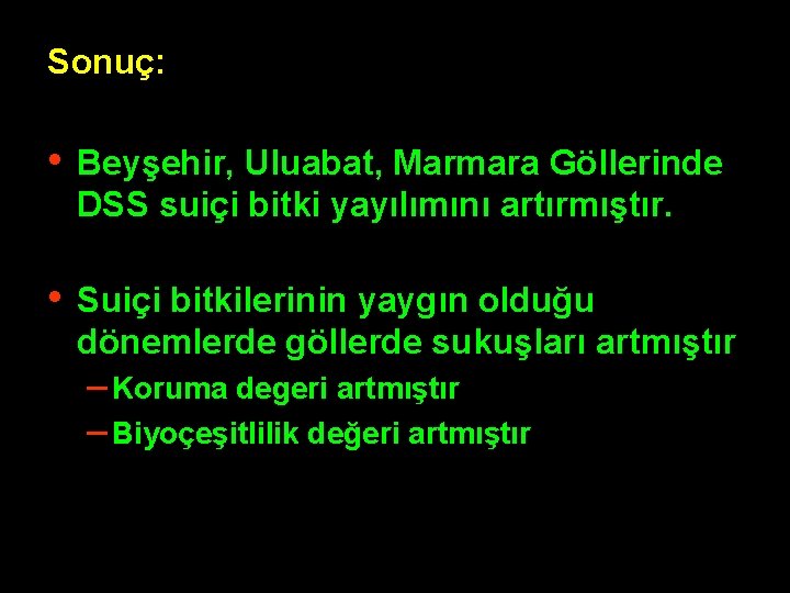 Sonuç: • Beyşehir, Uluabat, Marmara Göllerinde DSS suiçi bitki yayılımını artırmıştır. • Suiçi bitkilerinin