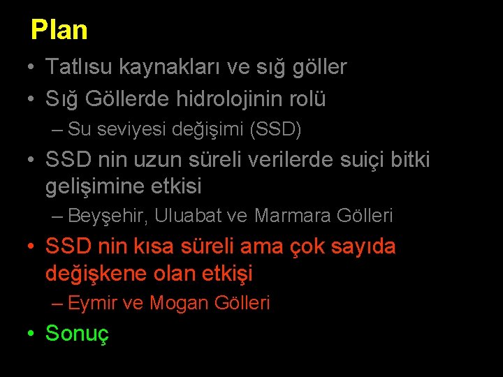 Plan • Tatlısu kaynakları ve sığ göller • Sığ Göllerde hidrolojinin rolü – Su