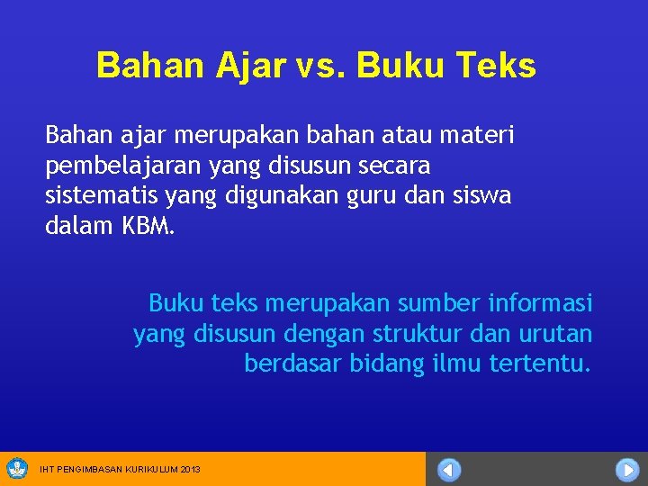 Bahan Ajar vs. Buku Teks Bahan ajar merupakan bahan atau materi pembelajaran yang disusun