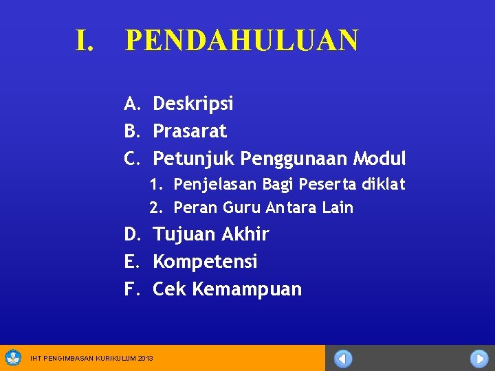I. PENDAHULUAN A. Deskripsi B. Prasarat C. Petunjuk Penggunaan Modul 1. Penjelasan Bagi Peserta