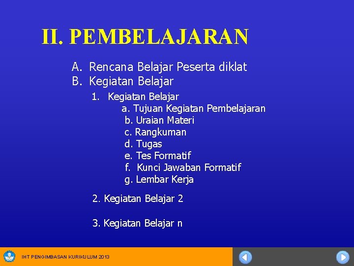 II. PEMBELAJARAN A. Rencana Belajar Peserta diklat B. Kegiatan Belajar 1. Kegiatan Belajar a.