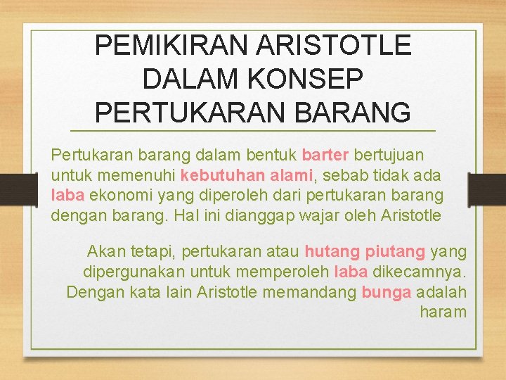 PEMIKIRAN ARISTOTLE DALAM KONSEP PERTUKARAN BARANG Pertukaran barang dalam bentuk barter bertujuan untuk memenuhi