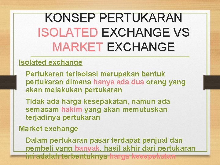KONSEP PERTUKARAN ISOLATED EXCHANGE VS MARKET EXCHANGE Isolated exchange Pertukaran terisolasi merupakan bentuk pertukaran