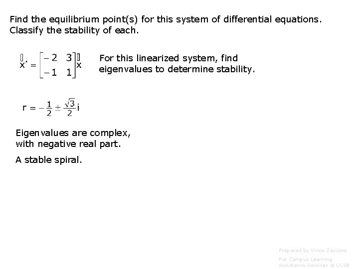Find the equilibrium point(s) for this system of differential equations. Classify the stability of