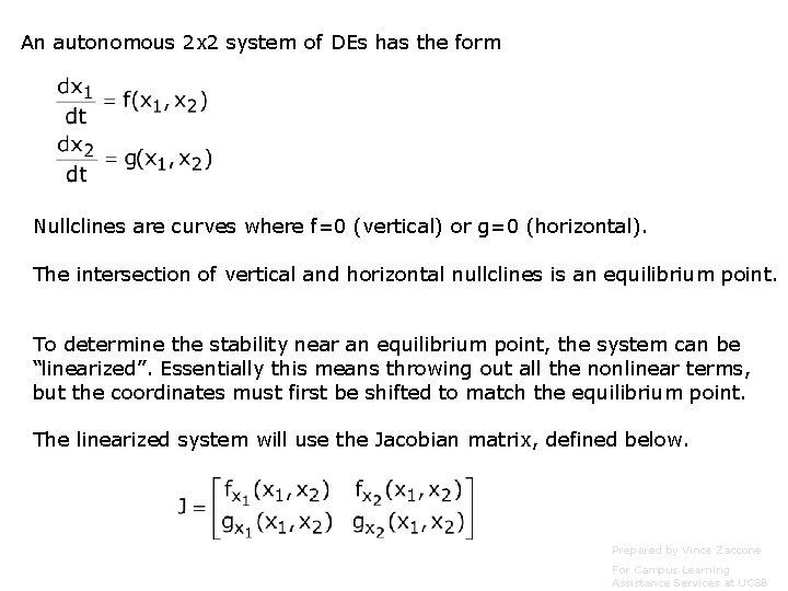 An autonomous 2 x 2 system of DEs has the form Nullclines are curves