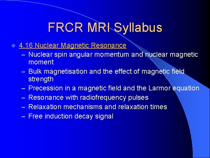 FRCR MRI Syllabus l 4. 16 Nuclear Magnetic Resonance – Nuclear spin angular momentum