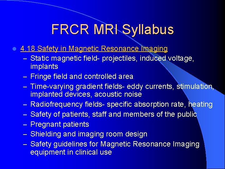 FRCR MRI Syllabus l 4. 18 Safety in Magnetic Resonance Imaging – Static magnetic