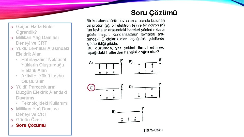 Soru Çözümü o Geçen Hafta Neler Öğrendik? o Millikan Yağ Damlası Deneyi ve CRT