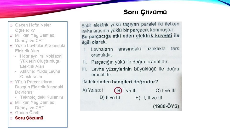 Soru Çözümü o Geçen Hafta Neler Öğrendik? o Millikan Yağ Damlası Deneyi ve CRT