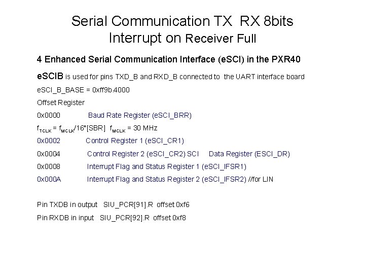 Serial Communication TX RX 8 bits Interrupt on Receiver Full 4 Enhanced Serial Communication