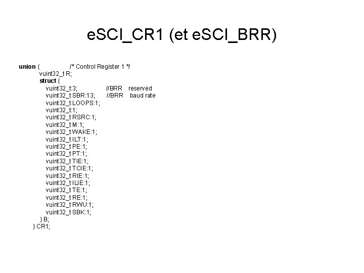 e. SCI_CR 1 (et e. SCI_BRR) union { /* Control Register 1 */ vuint