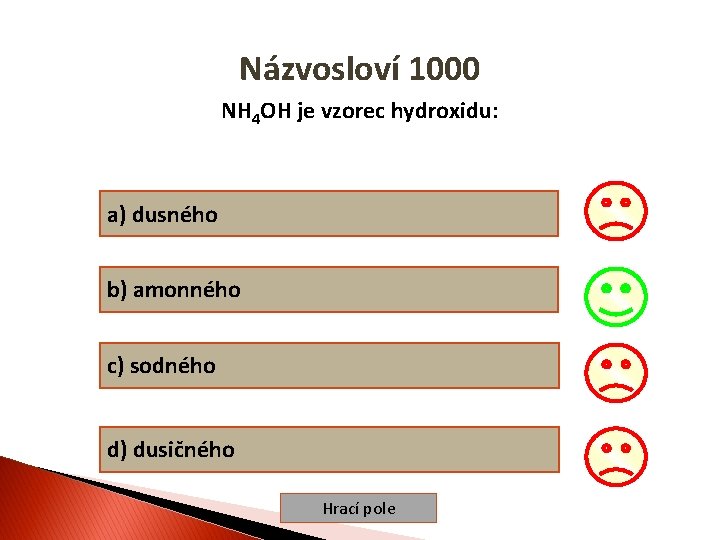 Názvosloví 1000 NH 4 OH je vzorec hydroxidu: a) dusného b) amonného c) sodného