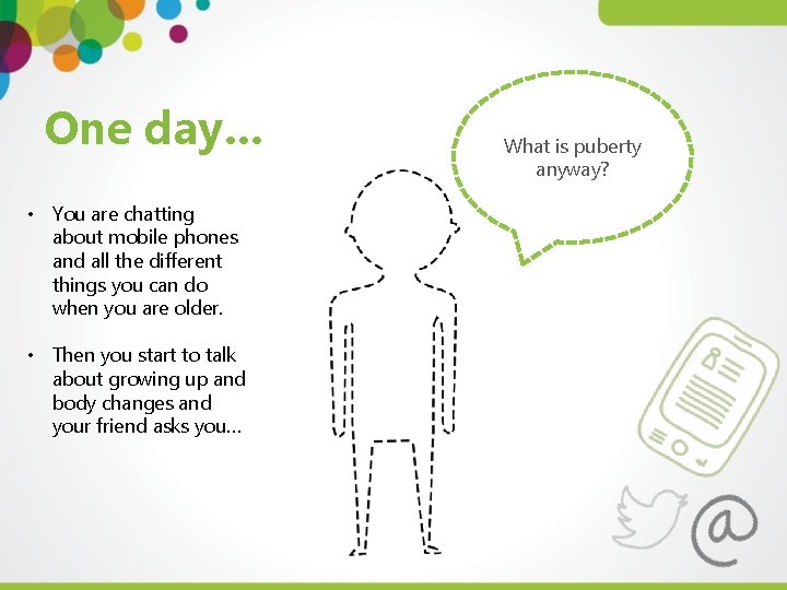 One day… • You are chatting about mobile phones and all the different things