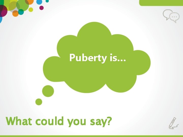 Puberty is… What could you say? 