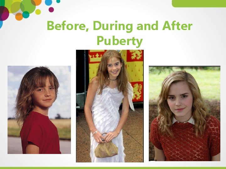 Before, During and After Puberty 