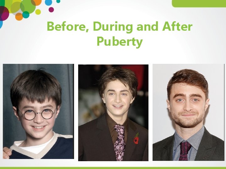 Before, During and After Puberty 