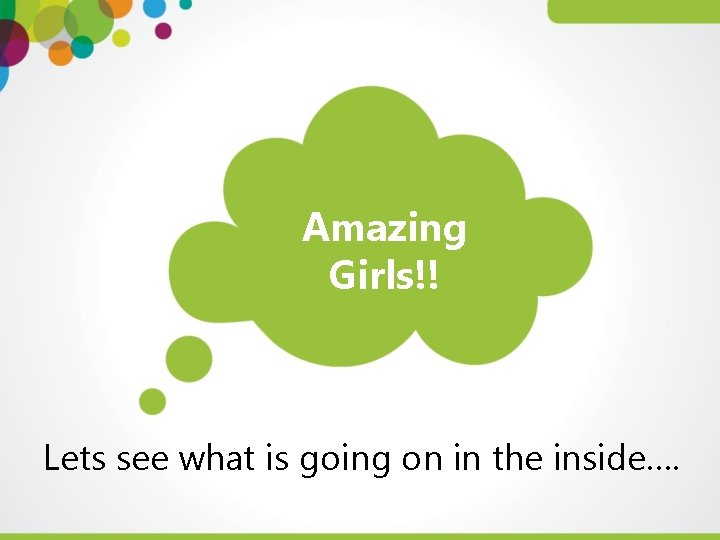 Amazing Girls!! Lets see what is going on in the inside…. 