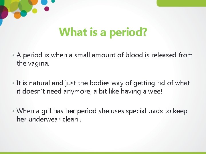 What is a period? • A period is when a small amount of blood