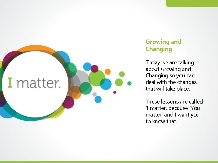 Growing and Changing Today we are talking about Growing and Changing so you can